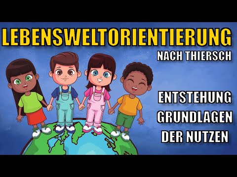 Lebensweltorientierung und Lebensweltkonzept nach Hans Thiersch - Die Grundlagen 1/3 | ERZIEHERKANAL