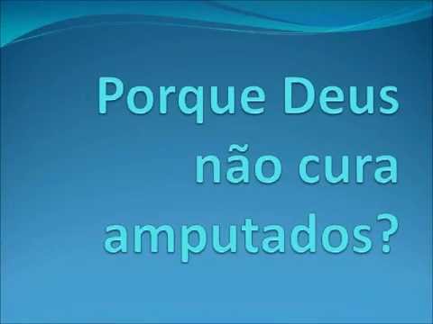 Porque Deus não cura amputados? - YouTube