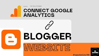 Connect google analytics with blogger blog website