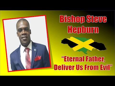 Bishop Steve Hepburn- Eternal Father, Deliver us from Evil.