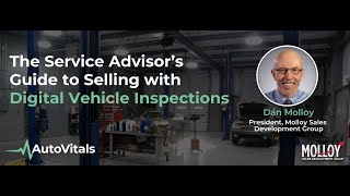 The Service Advisor's Guide to Selling with Digital Vehicle Inspections with Dan Molloy