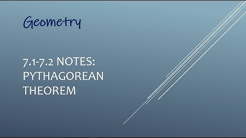 Geometry - 7.1-7.2 Notes: Apply the Pythagorean Theorem and its Converse