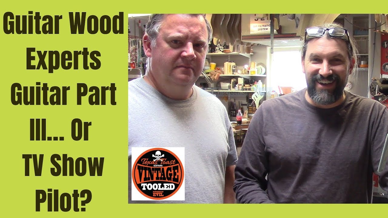 Guitar Wood Experts Guitar Part III… Or TV Show Pilot? YouTube