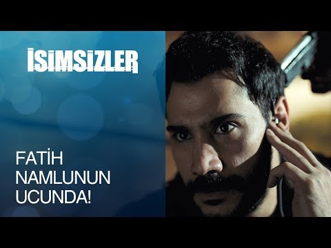 İsimsizler 24. Bölüm - Fatih, namlunun ucunda!