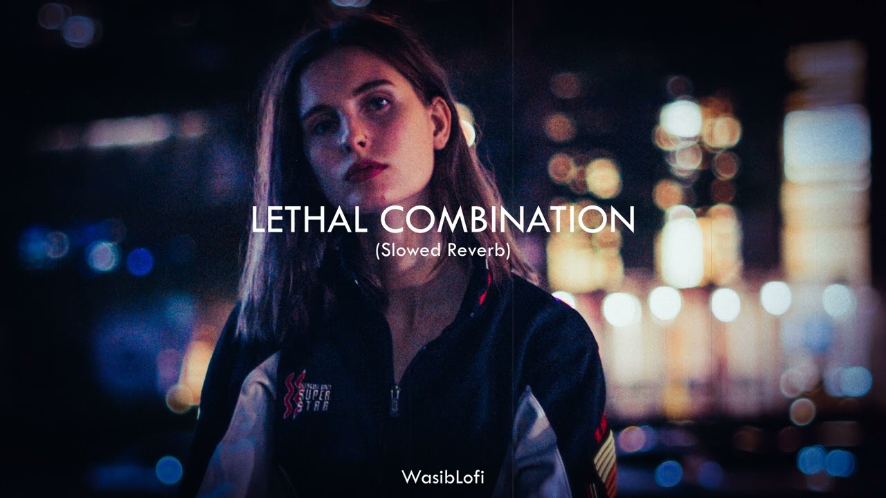 LETHAL COMBINATION || (Slowed Reverb) - Song