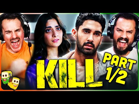KILL (Part 1/2) Movie Reaction! | Lakshya | Raghav Juyal | Tanya Maniktala