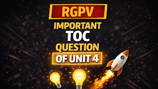 TOC Unit 4 Full Important Topics | RGPV 5th Sem Exam