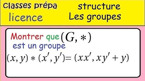 Prépa-Licence-Les groupes -  Montrer qu