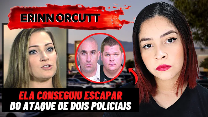 ERINN ORCUTT | ELA CONSEGUIU ESCAPAR DO ATAQUE DE ...