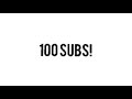 Thanks For 100 Subs