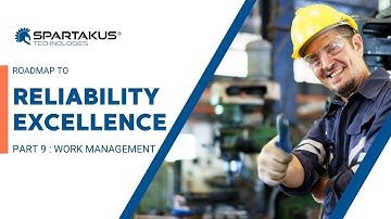 Roadmap to Reliability Excellence PART 9 : Work Management