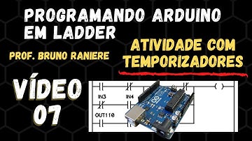 Programando Arduino em Ladder - vídeo 7 - Atividade com temporizadores
