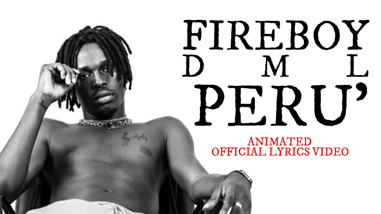 Fireboy DML - Peru (lyrics Video)