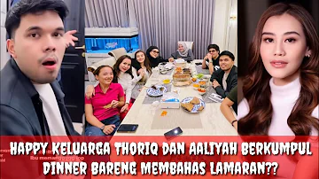 Happy Keluarga Thoriq dan Aaliyah Berkumpul Makan Malam Membahas Lamaran??@Lisazubaidi