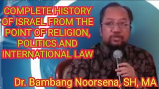 BAMBANG NOORSENA_COMPLETE HISTORY OF ISRAEL FROM THE POINT OF RELIGION, POLITICS & INTERNATIONAL LAW