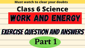 Class6Science Chapter 11 Work and Energy(part 1) | Exercise Question& Answers| Textbook solutions.