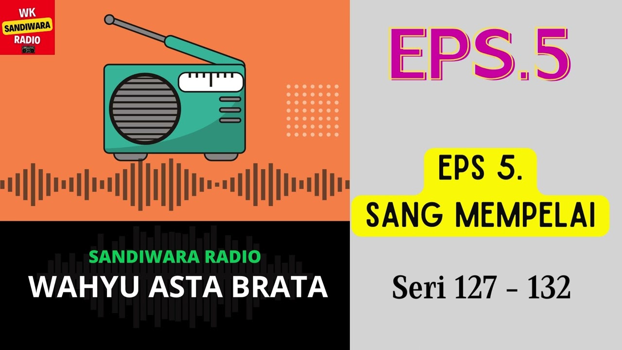WAHYU ASTA BRATA Seri 127 - 132 Episode 5. Sang Mempelai [Sandiwara Radio]