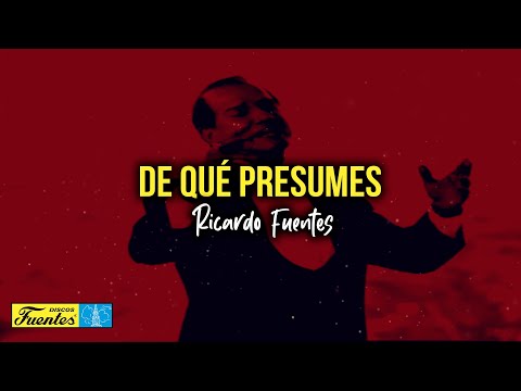 Ricardo Fuentes - De Qué Presumes (Video Letra) | Discos Fuentes