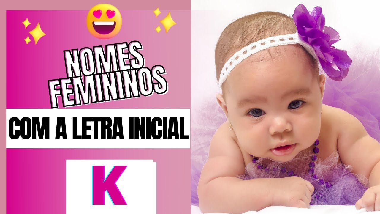👧NOMES FEMININOS DIFERENTES E RAROS COM A LETRA INICIAL K -PARTE 😍🥰 ...