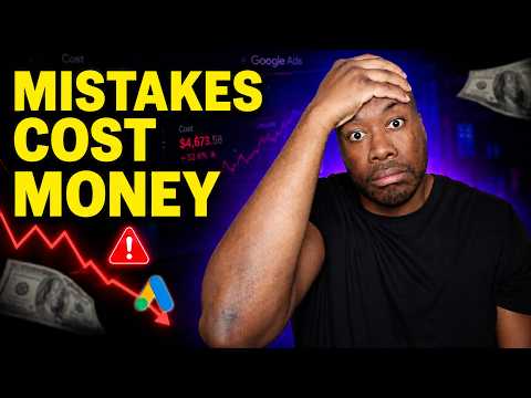 All Google Ads Mistakes Explained in 18 Minutes
