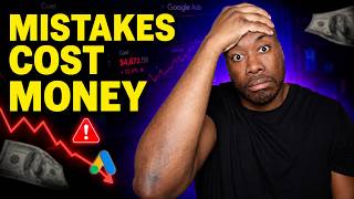 All Google Ads Mistakes Explained in 18 Minutes