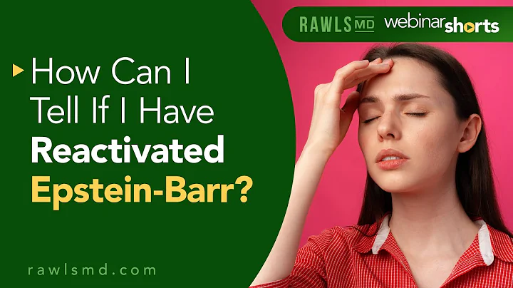 How Can I Tell If I Have Reactivated Epstein Barr | RawlsMD Webinar Short