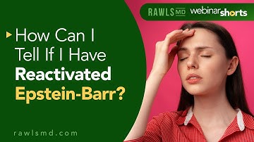 How Can I Tell If I Have Reactivated Epstein Barr | RawlsMD Webinar Short