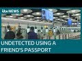Man travels from Prague to the UK on his friends passport | ITV News