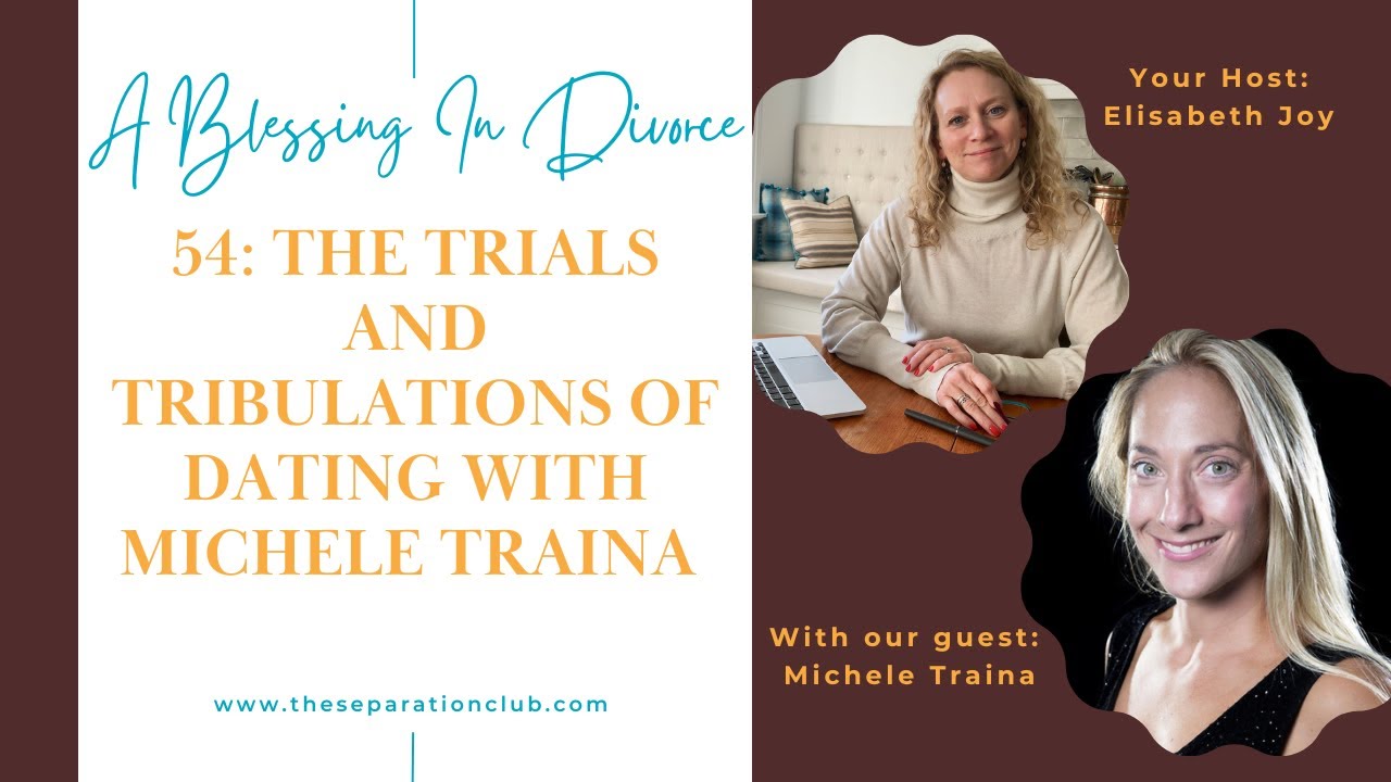 54: The trials and tribulations of dating after divorce with Michele Traina