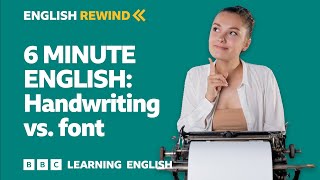 English Rewind - 6 Minute English: handwriting vs font