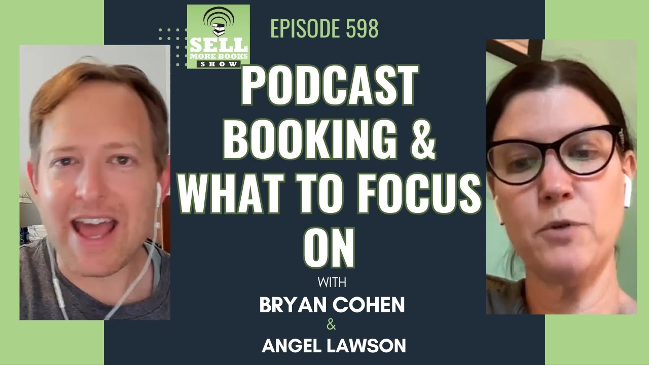 Podcast Booking & What to Focus On with Angel Lawson - Sell More Book Show 598