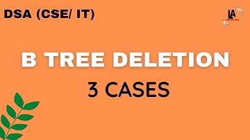 B Tree Deletion of Order 3 || Data Structures and Algorithms || Computer Science / IT