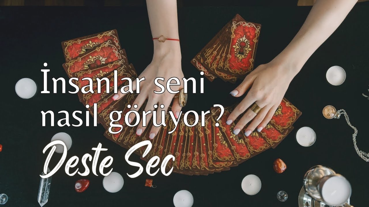 Deste Seç | İnsanlar seni nasıl görüyor? Tarot yorumu
