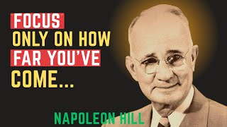 Focus Only On How Far You’ve Come  Napoleon Hill