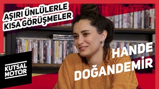 Hande Doğandemir | Aşırı Ünlülerle Kısa Görüşmeler #17