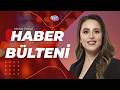#CANLI Haber Bülteni | Merve Ekinci