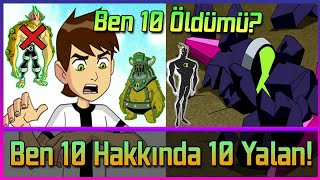 Ben 10 Hakkında 10 Yalan