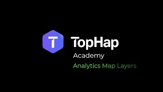TopHap Academy - Analytics Map Layers