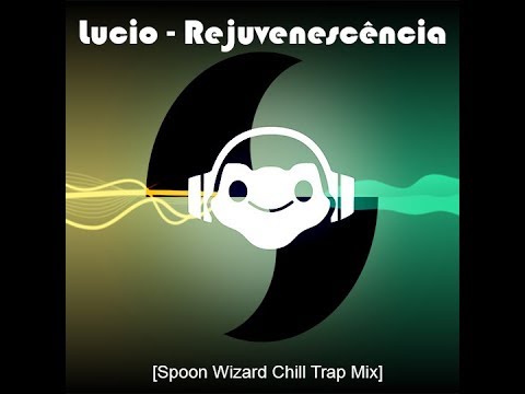 Lucio - Rejuvenescência [Chill Trap Mix]