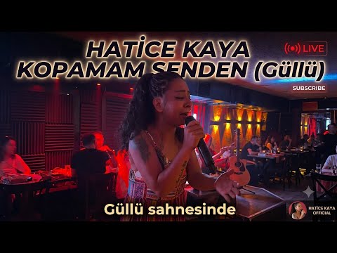 Hatice kaya (güllü sahnesinde ) kopamam senden.