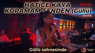 Hatice kaya (güllü sahnesinde ) kopamam senden.
