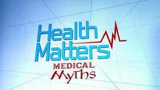Medical Myths | Health Matters | KSPS PBS