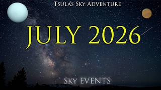 Tsula's Sky Adventure | July 2026 Night Sky Guide