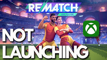 REMATCH Not Launching From Xbox App/Microsoft Store On PC FIX🎮🔥