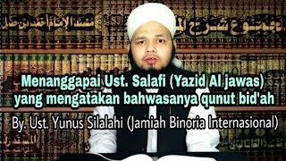 Menanggapai Ust.Salafi (Yazid Al jawas) yang mengatakan qunut subuh adalah bid'ah