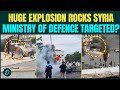 Damascus Explosion BREAKING: Car EXPLODES Near Syria’s Defence Ministry, HUGE Blast Rocks Capital