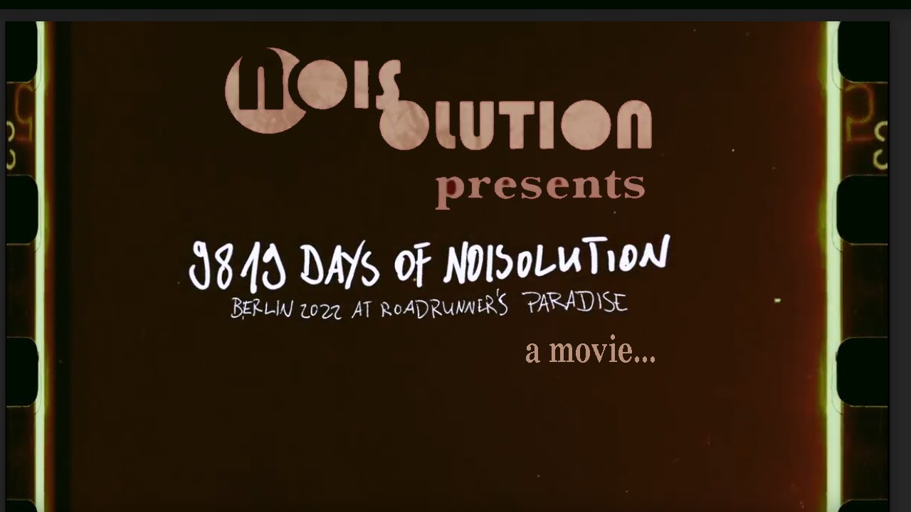 Noisolution Party 2022 - 9819 Tage noise, noise and noise (Film by D.Koetter)