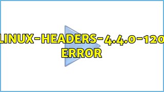 Ubuntu: linux-headers-4.4.0-120 error