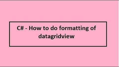C#- How to do Formatting of Datagridview