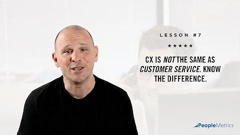 Lesson #7: CX is not the same as customer service. Know the difference. | #ListenOrDie